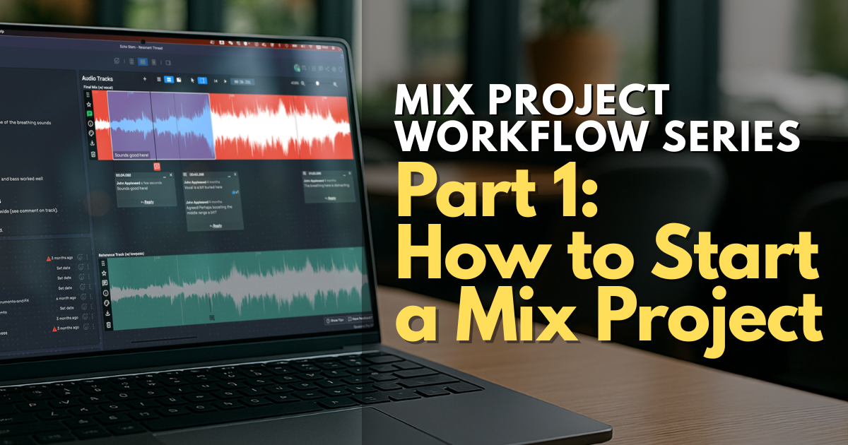 Mix Project Workflow series - Pt 1